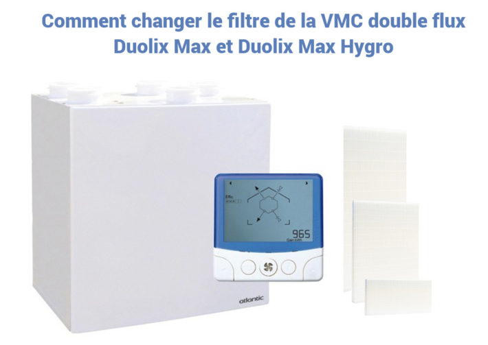 Comment changer le filtre de la VMC Duolix Max Atlantic ?
